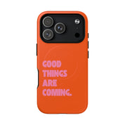 Good Things are Coming