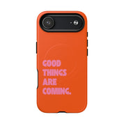 Good Things are Coming